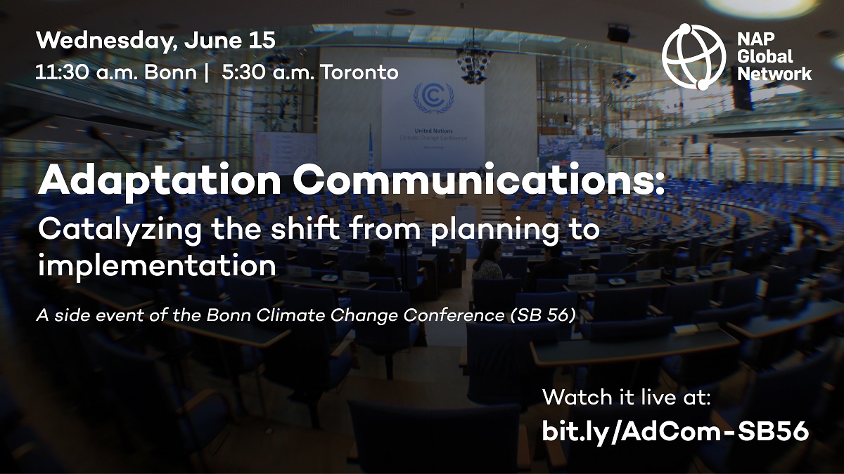 SB 56 Side Event | Adaptation Communications: Catalyzing the shift from planning to implementation HOSTED BY: International Institute for Sustainable Development (IISD) EVENT DATE: June 15, 2022 LOCATION: Room Kaminzimmer | Livestream link below